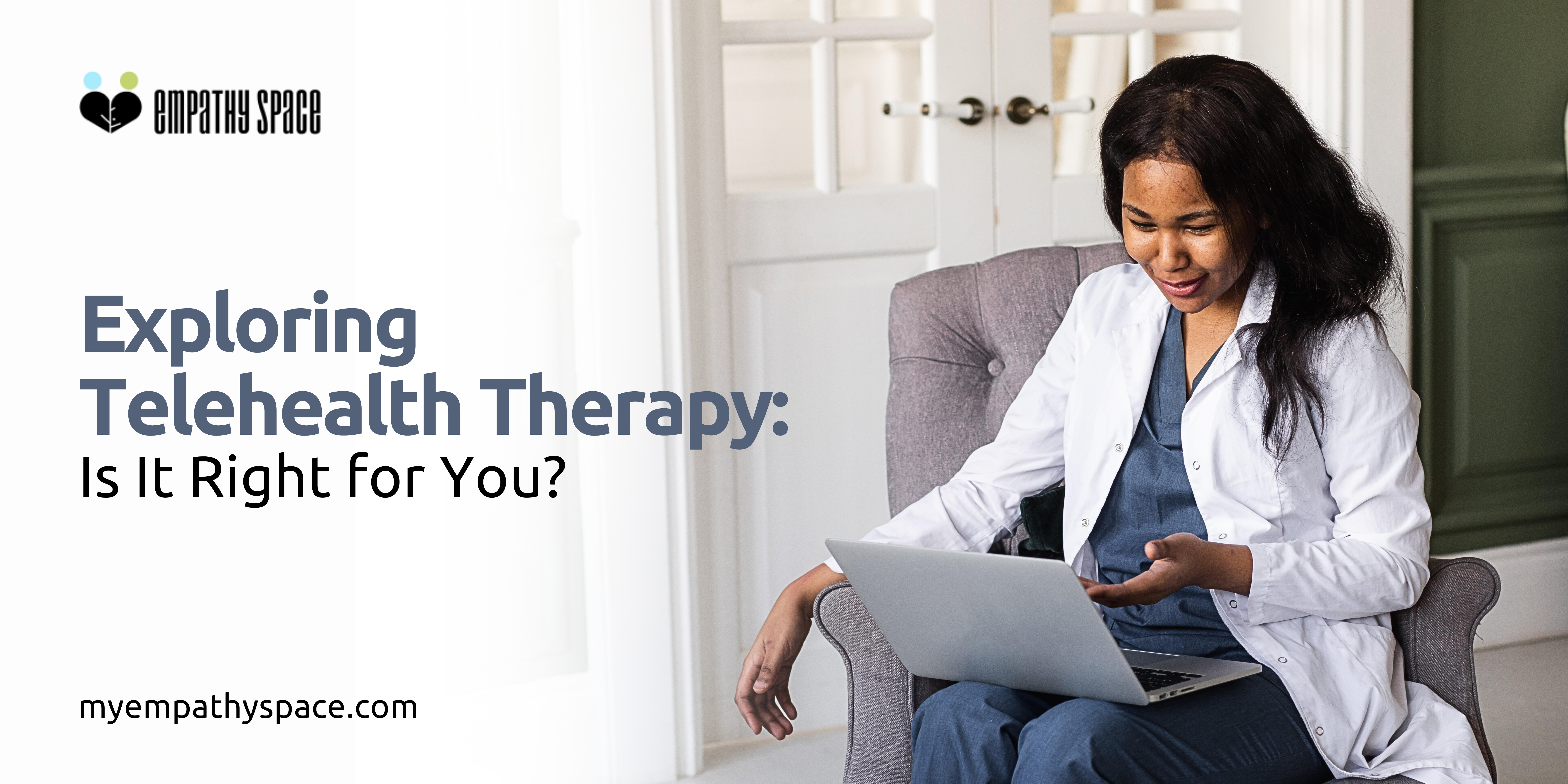 Exploring Telehealth Therapy: Is It Right for You?
