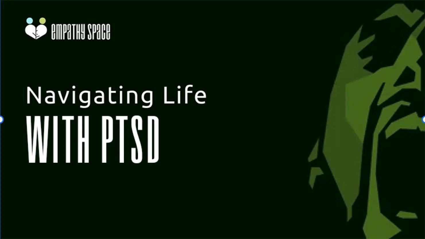 Navigating Life with PTSD